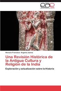 Una Revision Historica de La Antigua Cultura y Religion de La India