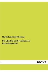 Die Adjectiva im Beowulfepos als Darstellungsmittel