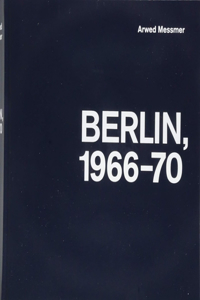 Arwed Messmer: Berlin 66-70