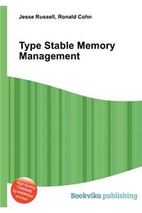Type Stable Memory Management