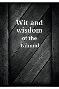 Wit and wisdom of the Talmud