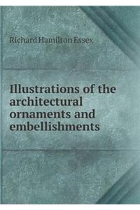 Illustrations of the Architectural Ornaments and Embellishments