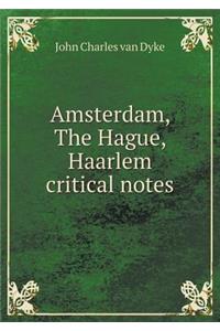 Amsterdam, the Hague, Haarlem Critical Notes
