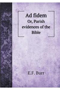 Ad fidem Or, Parish evidences of the Bible