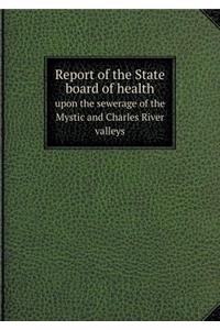 Report of the State board of health upon the sewerage of the Mystic and Charles River valleys