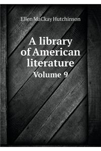 A Library of American Literature Volume 9