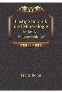 Lustige Botanik und Mineralogie Der lustigen Naturgeschichte