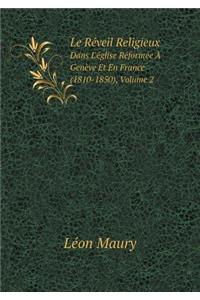 Le Réveil Religieux Dans l'Église Réformée À Genève Et En France (1810-1850), Volume 2