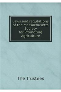 Laws and regulations of the Massachusetts Society for Promoting Agriculture