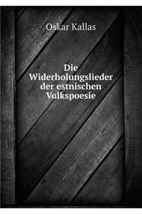 Die Widerholungslieder Der Estnischen Volkspoesie