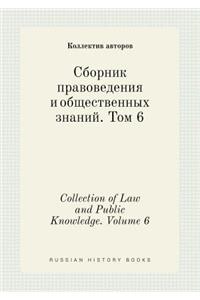 Collection of Law and Public Knowledge. Volume 6