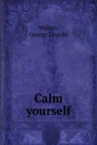 CALM YOURSELF