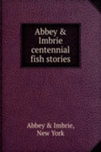 Abbey and Imbrie centennial fish stories