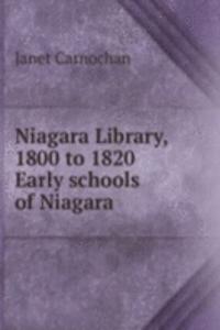 Niagara Library, 1800 to 1820  Early schools of Niagara