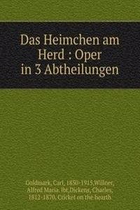 DAS HEIMCHEN AM HERD OPER IN 3 ABTHEILU