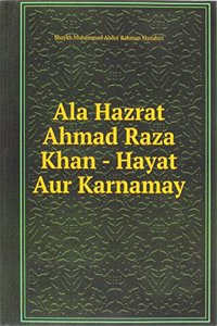 Ala Hazrat Ahmad Raza Khan - Hayat Aur Karnamay