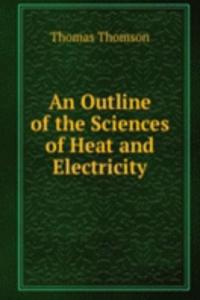 AN OUTLINE OF THE SCIENCES OF HEAT AND