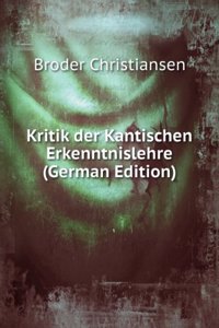 Kritik der Kantischen Erkenntnislehre (German Edition)