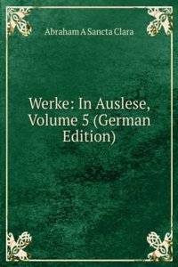 Werke: In Auslese, Volume 5 (German Edition)