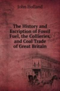 History and Escription of Fossil Fuel, the Collieries, and Coal Trade of Great Britain