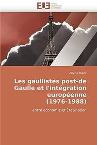 Les Gaullistes Post-de Gaulle Et L'Integration Europeenne (1976-1988)