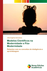 Modelos Científicos na Modernidade e Pós-Modernidade