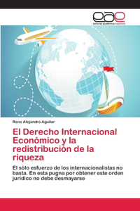 Derecho Internacional Económico y la redistribución de la riqueza