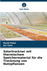 Solartrockner mit thermischem Speichermaterial für die Trocknung von Nutzpflanzen