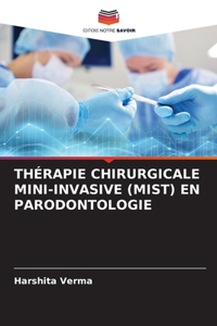 Thérapie Chirurgicale Mini-Invasive (Mist) En Parodontologie