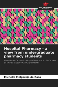 Hospital Pharmacy - a view from undergraduate pharmacy students