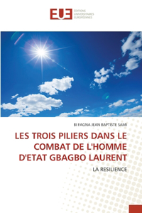 Les Trois Piliers Dans Le Combat de l'Homme d'Etat Gbagbo Laurent