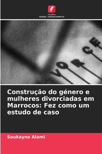 Construção do género e mulheres divorciadas em Marrocos: Fez como um estudo de caso