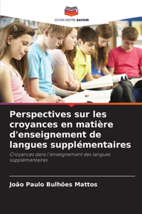 Perspectives sur les croyances en matière d'enseignement de langues supplémentaires