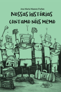 Nossas histórias contamo nóis memo
