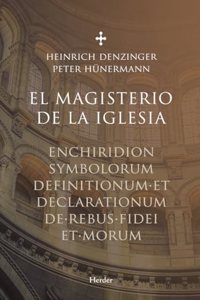 Magisterio de la iglesia, El. Enchiridion symbolorum definitionumm et declaratio