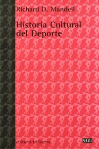 Historia Cultural Del Deporte/ Sport: A Cultural History