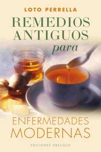 Remedios Antiguos Para Enfermedades Modernas