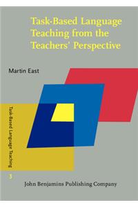 Task-Based Language Teaching from the Teachers' Perspective