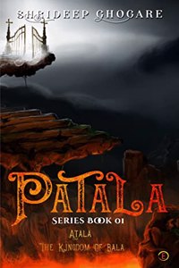 Patala Series Book 01: Atala â€“ The Kingdom Of Bala
