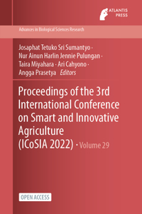 Proceedings of the 3rd International Conference on Smart and Innovative Agriculture (ICoSIA 2022)