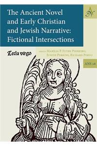 Ancient Novel and Early Christian and Jewish Narrative: Fictional Intersections