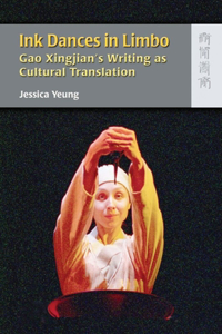 Ink Dances in Limbo - Gao Xingjian's Writing as Cultural Translation