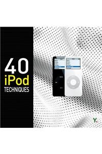 40 iPod Techniques