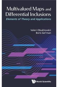 Multivalued Maps and Differential Inclusions: Elements of Theory and Applications