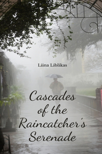 Cascades of the Raincatcher's Serenade