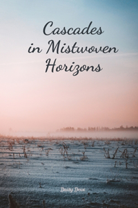 Cascades in Mistwoven Horizons