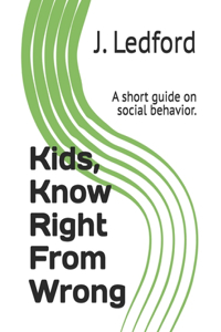 Kids, Know Right From Wrong