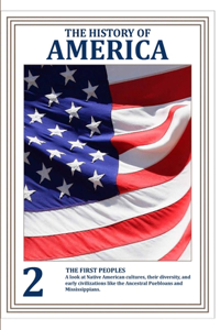 THE HISTORY OF AMERICA (VOLUME 2) How People, Conflicts, and Ideas Forged a Nation