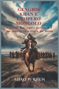 Genghis Khan E l'Impero Mongolo