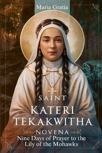 Saint Kateri Tekakwitha Novena